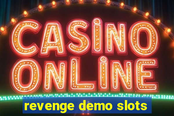 revenge demo slots